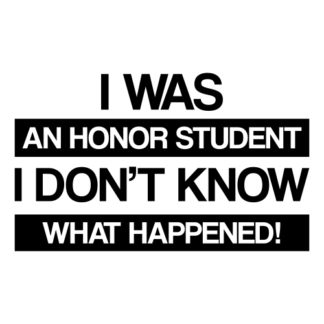 I Was An Honor Student I Don't Know What Happened Decal (Black)